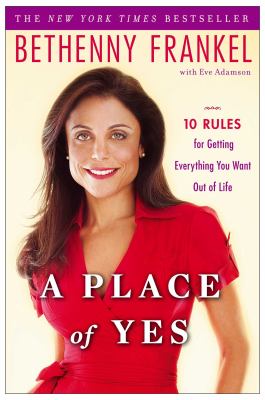 A place of yes : 10 rules for getting everything you want out of life cover image