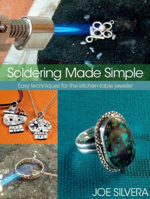 Soldering made simple : easy techniques for the kitchen-table jeweler cover image