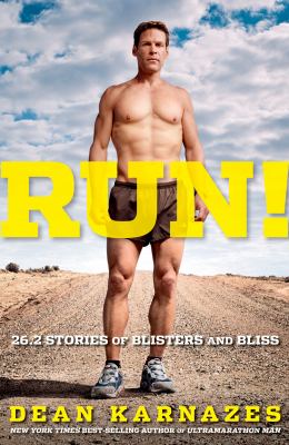 Run! : 26.2 stories of blisters and bliss cover image