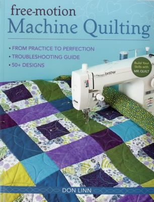 Free-motion machine quilting : from practice to perfection, troubleshooting guide, 50+ designs cover image