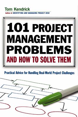 101 project management problems and how to solve them : practical advice for handling real-world project challenges cover image