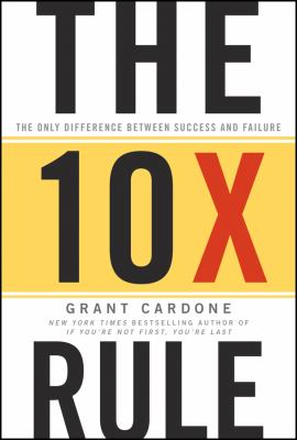The 10x rule : the only difference between success and failure cover image