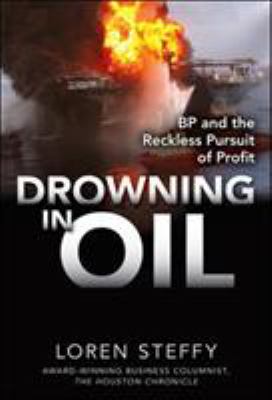 Drowning in oil : BP and the reckless pursuit of profit cover image