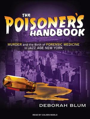 The poisoner's handbook murder and the birth of forensic medicine in Jazz Age New York cover image
