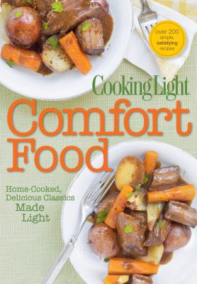 Cooking light comfort food : home-cooked, delicious classics made light cover image