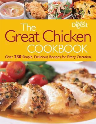 The great chicken cookbook : over 230 simple, delicious recipes for every occasion cover image