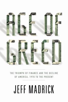 Age of greed : the triumph of finance and the decline of America, 1970 to the present cover image