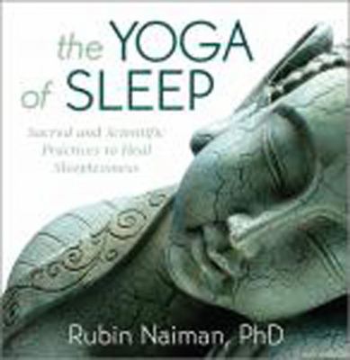 The yoga of sleep sacred and scientific practices to heal sleeplessness cover image