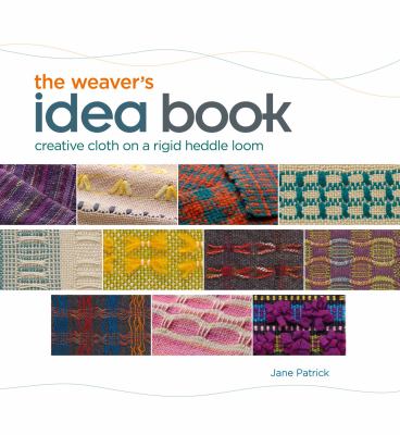 The weaver's idea book : creative cloth on a rigid-heddle loom cover image