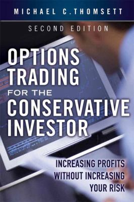 Options trading for the conservative investor : increasing profits without increasing your risk cover image
