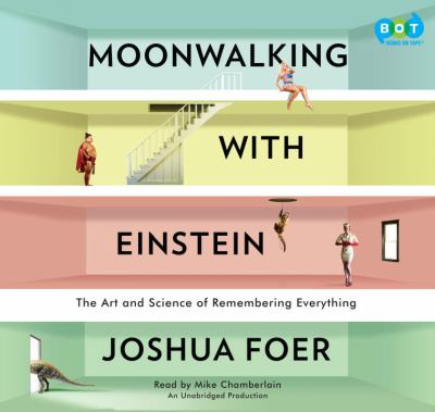 Moonwalking with Einstein [the art and science of remembering everything] cover image