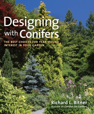 Designing with conifers : the best choices for year-round interest in your garden cover image
