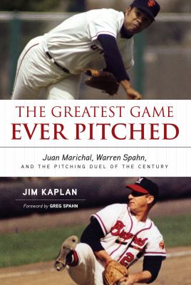 The greatest game ever pitched : Juan Marichal, Warren Spahn, and the pitching duel of the century cover image