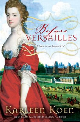 Before Versailles : a novel of Louis XIV cover image