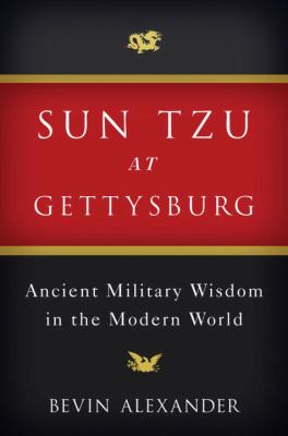 Sun Tzu at Gettysburg : ancient military wisdom in the modern world cover image
