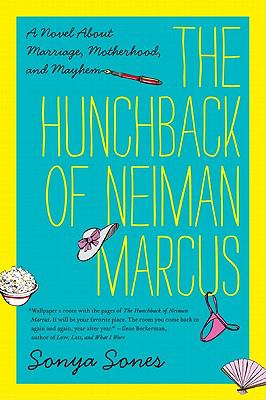 The hunchback of Neiman Marcus : a novel about marriage, motherhood, and mayhem cover image