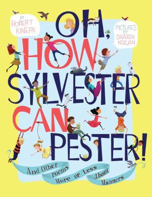 Oh, how Sylvester can pester! : and other poems more or less about manners cover image