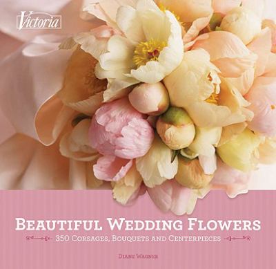 Beautiful wedding flowers : more than 300 corsages, bouquets, and centerpieces cover image