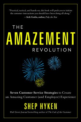 The amazement revolution : seven customer service strategies to create an amazing customer (and employee) experience cover image