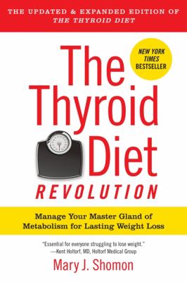 The thyroid diet revolution : manage your master gland of metabolism for lasting weight loss cover image