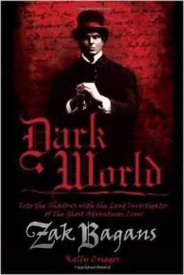 Dark world : into the shadows with the lead investigator of the Ghost Adventures crew cover image