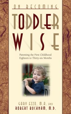 On becoming toddler wise : parenting the first childhood eighteen to thirty-six months cover image