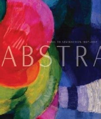 Abstraction : paths to abstraction, 1867-1917 cover image