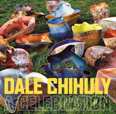 Dale Chihuly : a celebration cover image