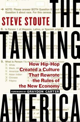 The tanning of America : how hip-hop created a culture that rewrote the rules of the new economy cover image