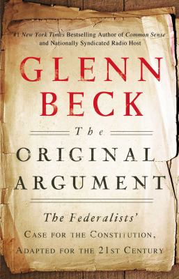 The original argument : the Federalists' case for the Constitution, adapted for the 21st century cover image
