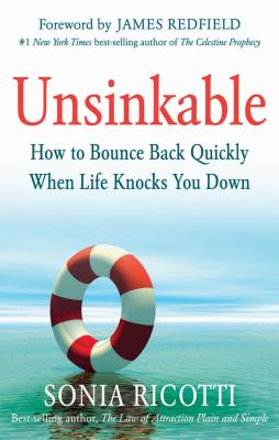 Unsinkable : how to bounce back quickly when life knocks you down cover image
