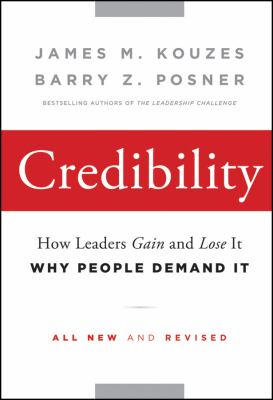 Credibility : how leaders gain and lose it, why people demand it cover image