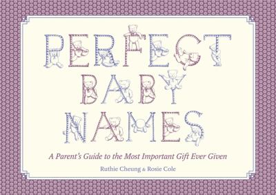 Perfect baby names : a parent's guide to the most important gift ever given cover image