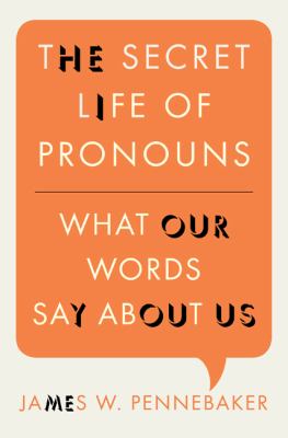 The secret life of pronouns : what our words say about us cover image