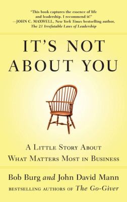It's not about you : a little story about what matters most in business cover image