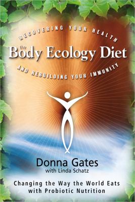 The body ecology diet : recovering your health and rebuilding your immunity cover image