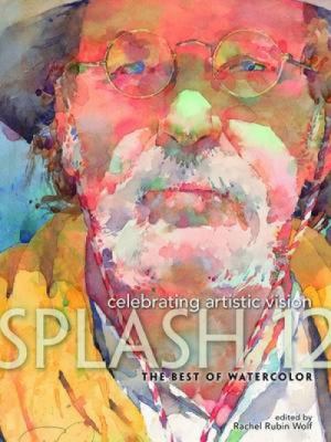 Splash. 12 : celebrating artistic vision : best of watercolor cover image