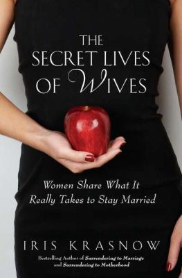 The secret lives of wives : women share what it really takes to stay married cover image