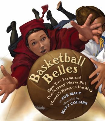 Basketball belles : how two teams and one scrappy player put women's hoops on the map cover image