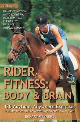 Rider fitness : body and brain : 180 anytime, anywhere exercises to enhance range of motion, motor control, reaction time, flexibility, balance, and muscle memory cover image