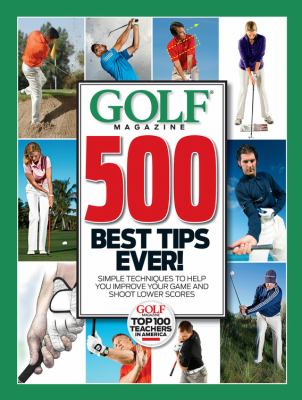 500 best tips ever : simple techniques to help you improve your game and shoot lower scores cover image