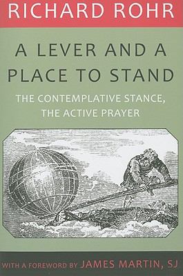 A lever and a place to stand : the contemplative stance, the active prayer cover image
