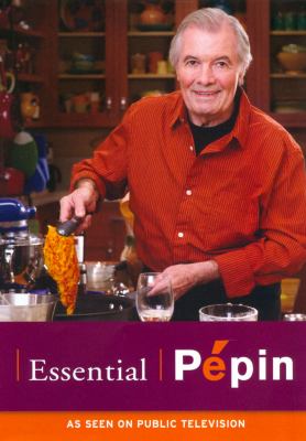 Jacques Pépin the essential Pépin ; produced by KQED ; director, Bruce Franchini cover image