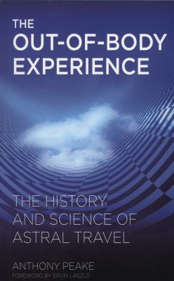 The out-of-body experience : the history and science of astral travel cover image