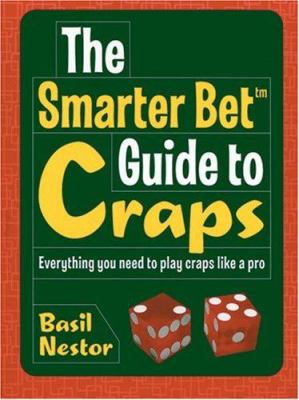 The smarter bet guide to craps : everything you need to play craps like a pro cover image