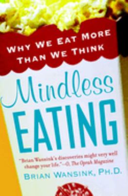 Mindless eating : why we eat more than we think cover image