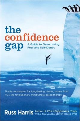 The confidence gap : a guide to overcoming fear and self-doubt cover image