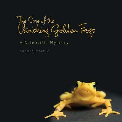 The case of the vanishing golden frogs : a scientific mystery cover image