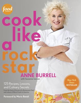 Cook like a rock star : 125 recipes, lessons, and culinary secrets cover image