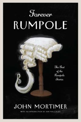Forever Rumpole : the best of the Rumpole stories cover image